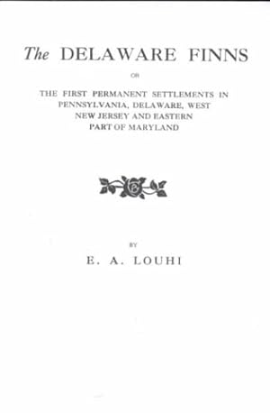 Seller image for Delaware Finns : Or the First Permanent Settlements in Pennsylvania, Delaware, West New Jersey and Eastern Part of Maryland for sale by GreatBookPrices