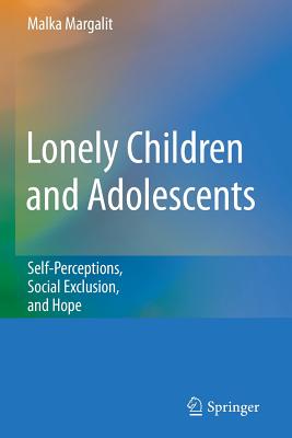 Imagen del vendedor de Lonely Children and Adolescents: Self-Perceptions, Social Exclusion, and Hope (Paperback or Softback) a la venta por BargainBookStores