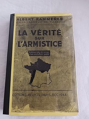 Seller image for LA VERITE SUR L'ARMISTICE-EPHEMERIDE DE CE QUI S'EST REELLEMENT PASSE AU MOMENT DU DESASTRE for sale by Librairie RAIMOND