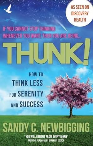 Bild des Verkufers fr Thunk!: Freedom from Thinking Too Much for Serenity and Success zum Verkauf von WeBuyBooks