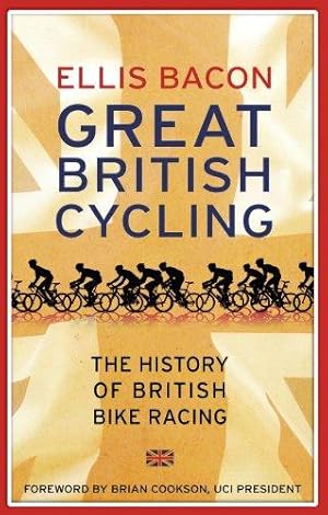 Imagen del vendedor de Great British Cycling: The History of British Bike Racing a la venta por WeBuyBooks