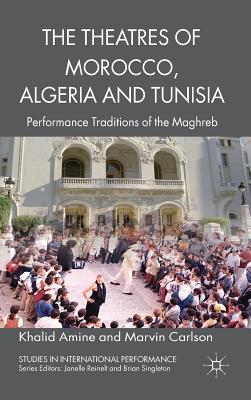 Seller image for The Theatres of Morocco, Algeria and Tunisia: Performance Traditions of the Maghreb (Hardback or Cased Book) for sale by BargainBookStores