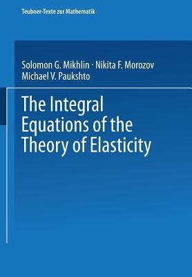 Immagine del venditore per The Integral Equations of the Theory of Elasticity (Paperback or Softback) venduto da BargainBookStores