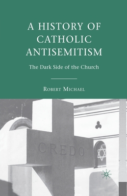 Imagen del vendedor de A History of Catholic Antisemitism: The Dark Side of the Church (Paperback or Softback) a la venta por BargainBookStores