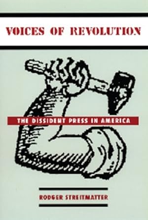 Seller image for Voices of Revolution : The Dissident Press in America for sale by GreatBookPricesUK