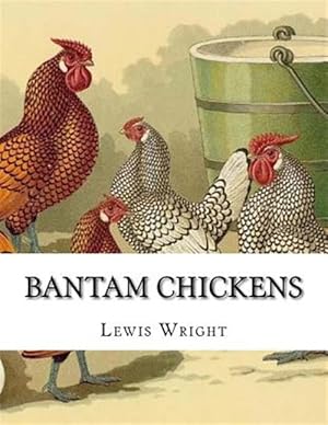 Immagine del venditore per Bantam Chickens : From the Book of Poultry venduto da GreatBookPrices