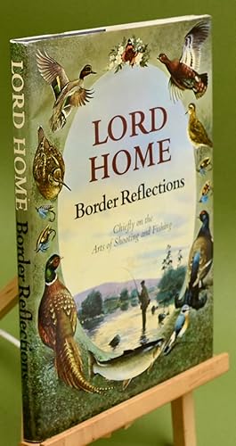 Seller image for Border Reflections chiefly on the arts of shooting and fishing. First printing. Signed by the Author for sale by Libris Books