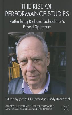 Immagine del venditore per The Rise of Performance Studies: Rethinking Richard Schechner's Broad Spectrum (Hardback or Cased Book) venduto da BargainBookStores