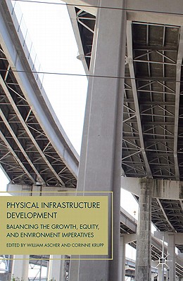 Imagen del vendedor de Physical Infrastructure Development: Balancing the Growth, Equity, and Environmental Imperatives (Hardback or Cased Book) a la venta por BargainBookStores