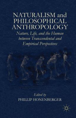 Immagine del venditore per Naturalism and Philosophical Anthropology: Nature, Life, and the Human Between Transcendental and Empirical Perspectives (Hardback or Cased Book) venduto da BargainBookStores