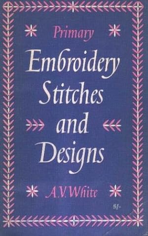 Bild des Verkufers fr Primary embroidery stitches and designs zum Verkauf von WeBuyBooks