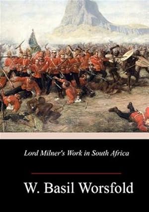 Image du vendeur pour Lord Milner's Work in South Africa mis en vente par GreatBookPrices