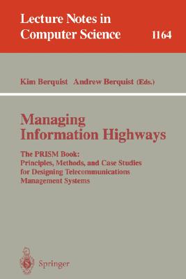 Seller image for Managing Information Highways: The Prism Book: Principles, Methods, and Case Studies for Designing Telecommunications Management Systems (Paperback or Softback) for sale by BargainBookStores