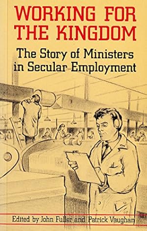 Bild des Verkufers fr Working for the Kingdom: Story of Ministers in Secular Employment zum Verkauf von WeBuyBooks
