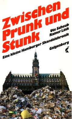 Zwischen Prunk und Stunk, Eine kleine Hamburger Skandalchronik.