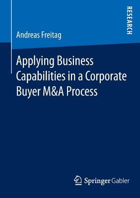 Immagine del venditore per Applying Business Capabilities in a Corporate Buyer M&A Process (Paperback or Softback) venduto da BargainBookStores