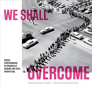 Seller image for We Shall Overcome : Press Photographs of Nashville During the Civil Rights Era for sale by GreatBookPrices