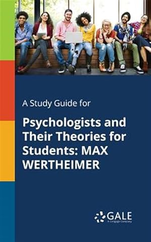 Immagine del venditore per A Study Guide for Psychologists and Their Theories for Students: MAX WERTHEIMER venduto da GreatBookPrices