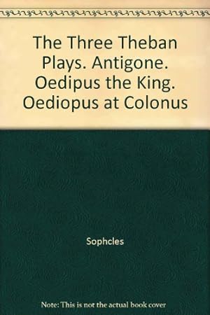 Seller image for The Three Theban Plays. Antigone. Oedipus the King. Oediopus at Colonus for sale by WeBuyBooks