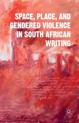 Seller image for Space, Place, and Gendered Violence in South African Writing (Paperback or Softback) for sale by BargainBookStores
