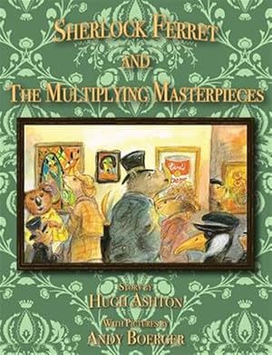 Image du vendeur pour Sherlock Ferret and the Multiplying Masterpieces mis en vente par GreatBookPrices