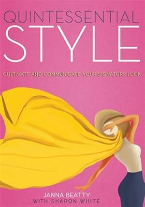 Bild des Verkufers fr Quintessential Style: Cultivate and Communicate Your Signature Look zum Verkauf von GreatBookPrices