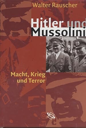 Bild des Verkufers fr Hitler und Mussolini : Macht, Krieg und Terror. zum Verkauf von Fundus-Online GbR Borkert Schwarz Zerfa