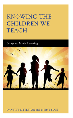 Seller image for Knowing the Children We Teach: Essays on Music Learning (Paperback or Softback) for sale by BargainBookStores