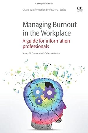 Bild des Verkufers fr Managing Burnout in the Workplace: A Guide for Information Professionals (Chandos Information Professional Series) zum Verkauf von WeBuyBooks