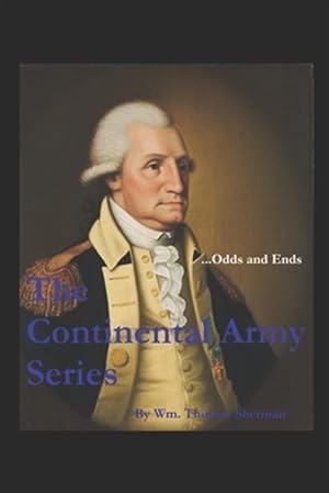 Image du vendeur pour The Continental Army Series .Odds and Ends mis en vente par GreatBookPrices