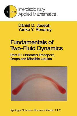 Seller image for Fundamentals of Two-Fluid Dynamics: Part II: Lubricated Transport, Drops and Miscible Liquids (Paperback or Softback) for sale by BargainBookStores