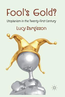 Imagen del vendedor de Fool's Gold?: Utopianism in the Twenty-First Century (Paperback or Softback) a la venta por BargainBookStores
