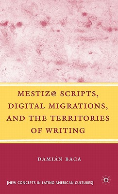 Bild des Verkufers fr Mestiz@ Scripts, Digital Migrations, and the Territories of Writing (Hardback or Cased Book) zum Verkauf von BargainBookStores