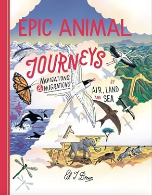 Seller image for Epic Animal Journeys: Navigation and Migration by Air, Land and Sea (Hardback or Cased Book) for sale by BargainBookStores