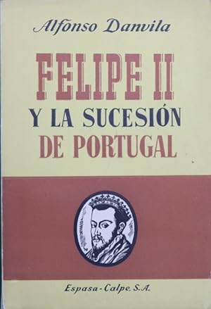 Immagine del venditore per Felipe II y la sucesin de Portugal venduto da Librera Alonso Quijano