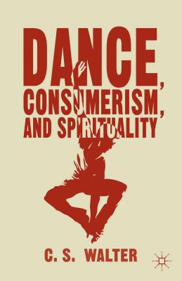 Seller image for Dance, Consumerism, and Spirituality (Hardback or Cased Book) for sale by BargainBookStores