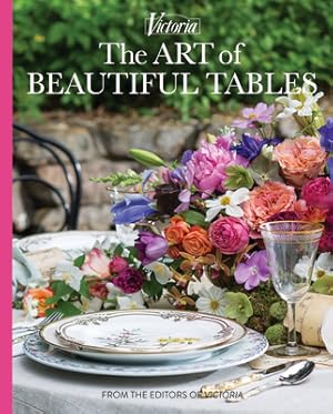 Seller image for The Art of Beautiful Tables: A Treasury of Inspiration and Ideas for Anyone Who Loves Gracious Entertaining (Hardback or Cased Book) for sale by BargainBookStores