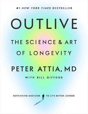 Seller image for Outlive: The Science and Art of Longevity (Hardback or Cased Book) for sale by BargainBookStores