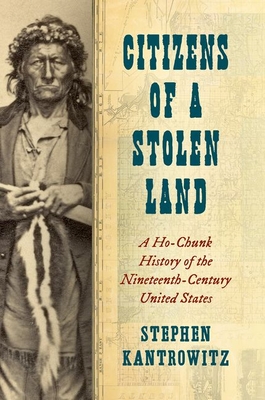 Seller image for Citizens of a Stolen Land: A Ho-Chunk History of the Nineteenth-Century United States (Paperback or Softback) for sale by BargainBookStores