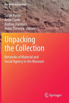Bild des Verkufers fr Unpacking the Collection: Networks of Material and Social Agency in the Museum (Paperback or Softback) zum Verkauf von BargainBookStores