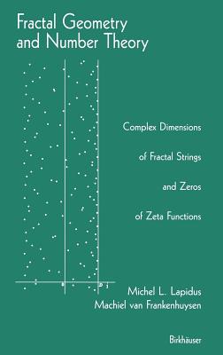 Immagine del venditore per Fractal Geometry and Number Theory: Complex Dimensions of Fractal Strings and Zeros of Zeta Functions (Hardback or Cased Book) venduto da BargainBookStores