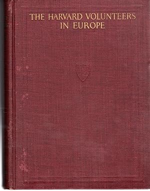 Bild des Verkufers fr The Harvard Volunteers in Europe; Personal Records of Experience in Military, Ambulance, and Hospital Service zum Verkauf von Dorley House Books, Inc.