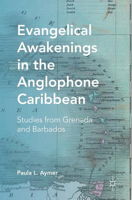 Seller image for Evangelical Awakenings in the Anglophone Caribbean: Studies from Grenada and Barbados (Hardback or Cased Book) for sale by BargainBookStores