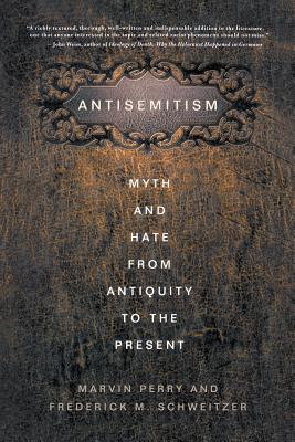 Imagen del vendedor de Antisemitism: Myth and Hate from Antiquity to the Present (Paperback or Softback) a la venta por BargainBookStores