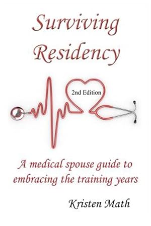 Immagine del venditore per Surviving Residency: A Medical Spouse Guide to Embracing the Training Years venduto da GreatBookPrices