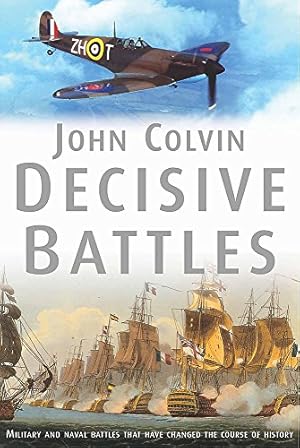 Image du vendeur pour Decisive Battles: Over 20 Key Naval and Military Encounters from 479 BC to the Present mis en vente par WeBuyBooks