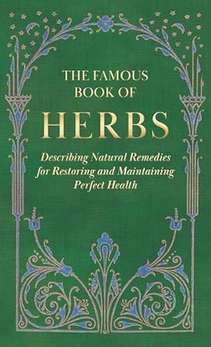 Seller image for The Famous Book of Herbs;Describing Natural Remedies for Restoring and Maintaining Perfect Health (Hardcover) for sale by Grand Eagle Retail