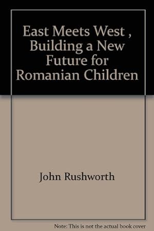 Image du vendeur pour East Meets West , Building a New Future for Romanian Children mis en vente par WeBuyBooks