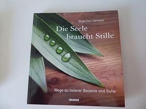 Seller image for Die Seele braucht Stille. Wege zu innerer Balance und Ruhe. Softcover for sale by Deichkieker Bcherkiste