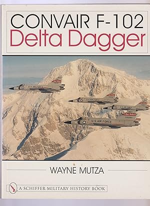 Seller image for Convair F-102: Delta Dagger (Schiffer Military History Book) for sale by Riverside Books
